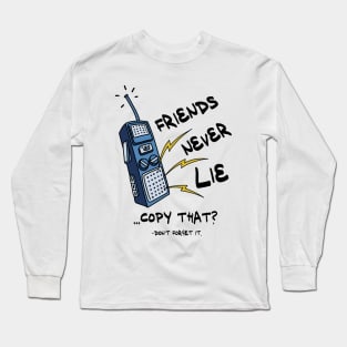 Friends Never Lie Walkie Talkie Long Sleeve T-Shirt